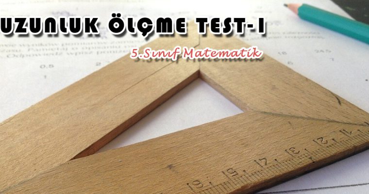 5.Sınıf Matematik Uzunluk Ölçme Test-1