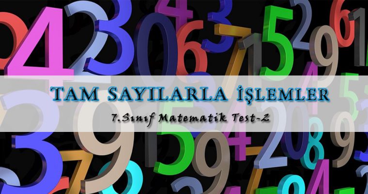 7.Sınıf Matematik Tam Sayılarla İşlemler Test-2