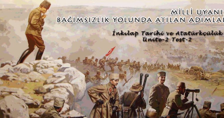 8.Sınıf İnkılap Tarihi ve Atatürkçülük Ünite-2 Milli Uyanış Bağımsızlık Yolunda Atılan Adımlar Test-2