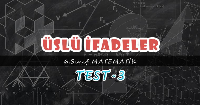 6.Sınıf Matematik Üslü İfadeler Test-3