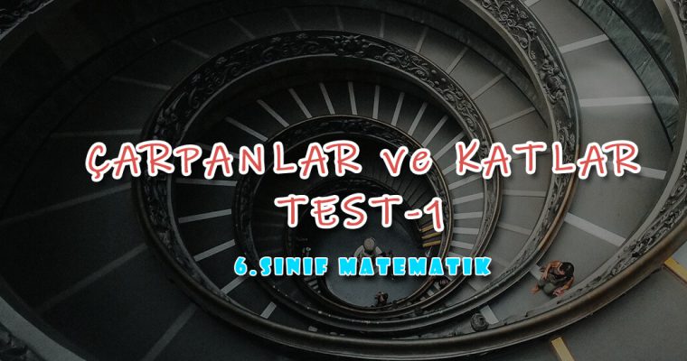 6.Sınıf Matematik Çarpanlar ve Katlar Test-1