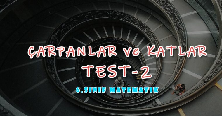 6.Sınıf Matematik Çarpanlar ve Katlar Test-2