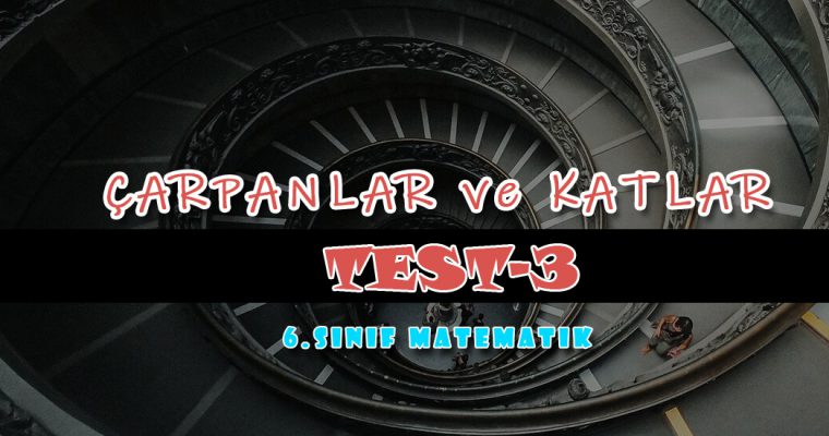 6.Sınıf Matematik Çarpanlar ve Katlar Test-3