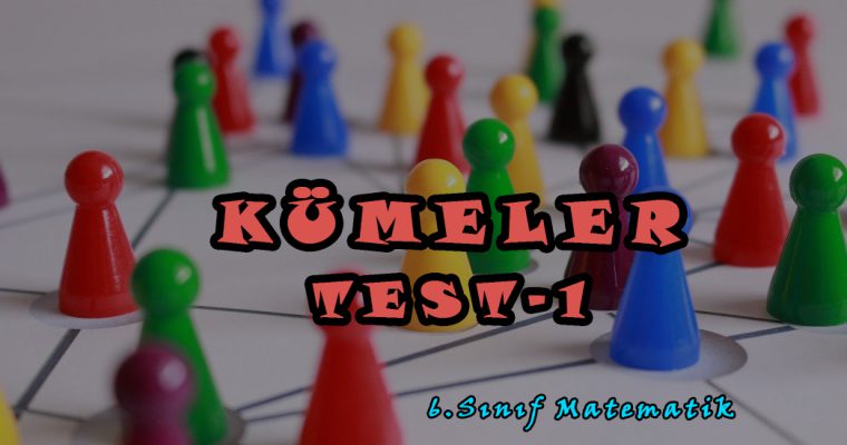 6.Sınıf Matematik Kümeler Test-1