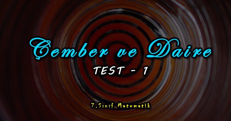 7.Sınıf Matematik Çember ve Daire Test-1