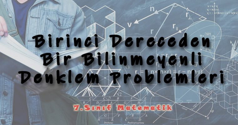 7.Sınıf Matematik Birinci Dereceden Bir Bilinmeyenli Denklem Problemleri Test-1