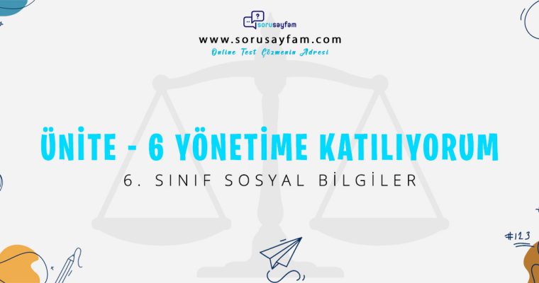 6. Sınıf Sosyal Bilgiler Ünite-6 Yönetime Katılıyorum Test-1