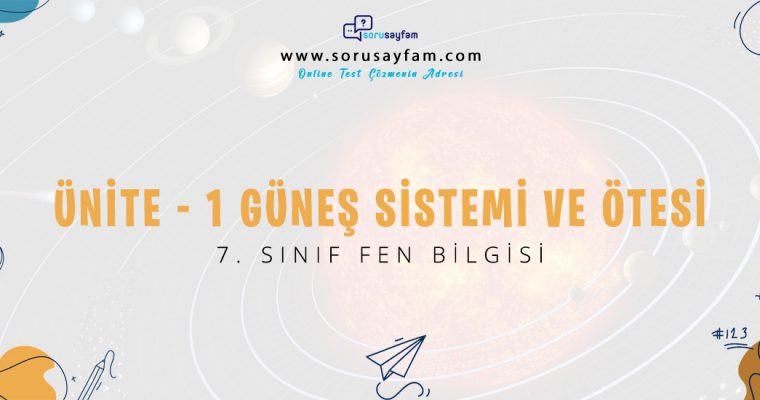 7.Sınıf Fen Bilgisi Ünite-1 Güneş Sistemi ve Ötesi Test-1