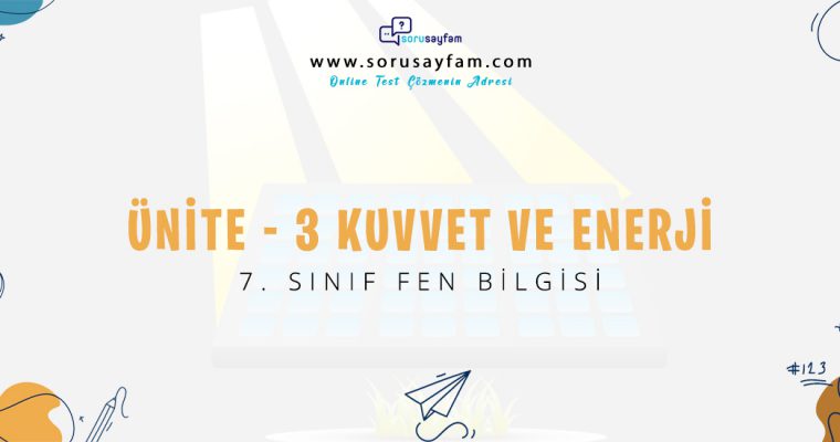 7.Sınıf Fen Bilgisi Ünite-3 Kuvvet ve Enerji Test-1