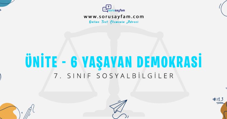 7.Sınıf Sosyal Bilgiler Ünite-6 Yaşayan Demokrasi Test-1