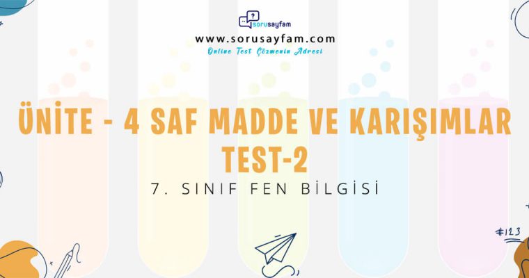 7.Sınıf Fen Bilgisi Ünite-4 Saf Madde ve Karışımlar Test-2